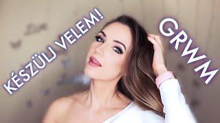 KÉSZÜLJ VELEM | GRWM   | Glamify.hu