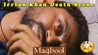 Irrfan khan Death Scene | Maqbool Movie Scene