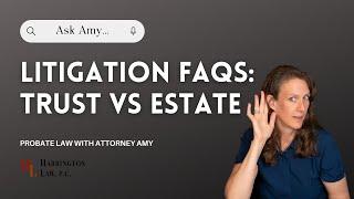 The Difference Between Trust & Estate Litigation | California Probate Law with Attorney Amy
