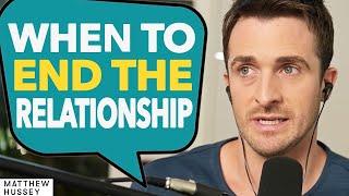 The #1 SIGN That Relationship WON'T LAST & How To End It... | Matthew Hussey