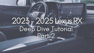 2023 - 2025 Lexus RX Deep Dive Tutorial - Part 2