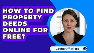 How To Find Property Deeds Online For Free? - CountyOffice.org