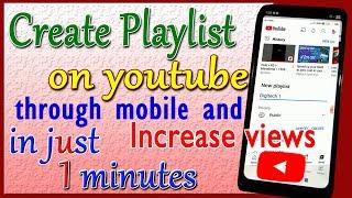 Create playlist on youtube videos through mobile in just 1 minute and Increase  views.