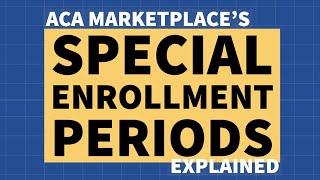 ACA Special Enrollment Periods - Explained