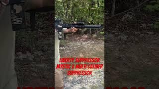 Liberty suppressor- Mystic X multi caliber suppressor!