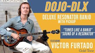 Deluxe Resonator Banjo with Victor Furtado | Dojo-DLX