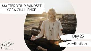 Master Your Mindset Yoga Challenge: Day 23- Meditation