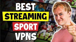 Best VPNs for Sports Streaming (2024)