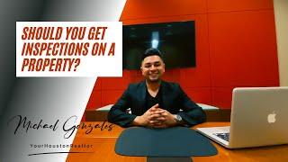 Should you get inspections when purchasing a property? | Home Buyer Tips | Michael Gonzales