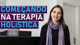 COMO COMEÇAR NA TERAPIA HOLÍSTICA? | CÁTIA BAZZAN