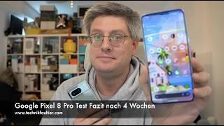 Google Pixel 8 Pro Test Fazit nach 4 Wochen