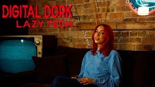 Digital Dork Eps 6 : Lazy Tech for Lazy Girls