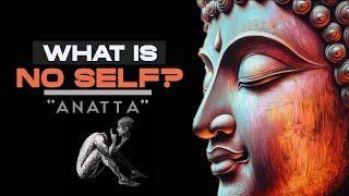 What is No Self (Anatta)?