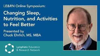 Changing Sleep, Nutrition, and Activities to Feel Better - Chuck Ehrlich - LE&RN