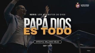 Papá Dios es Todo | Apóstol Willians Vélez