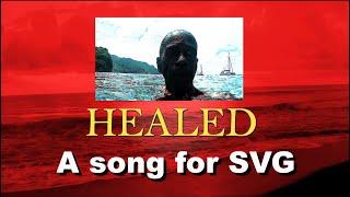 HEALED - a song for St Vincent and the Grenadines