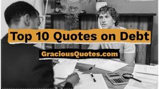 Top 10 Quotes on Debt - Gracious Quotes