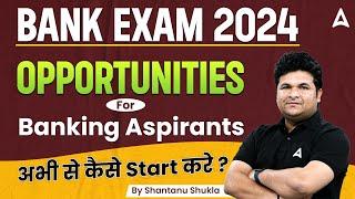 How to Start Preparation for Bank Exam 2024 | Strategy by Shantanu Shukla