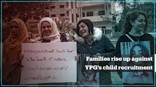 Syrian mothers protest against YPG’s child recruitment in Qamishli