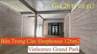 Vinhomes Grand Park Quận 9 Thực Tế Bên Trong Căn Shophouse 126m2 Giá Bán 26 tỷ