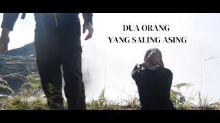 DUA ORANG YANG SALING ASING (Music Video)