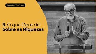 9. O que Deus diz Sobre as Riquezas - Augustus Nicodemus