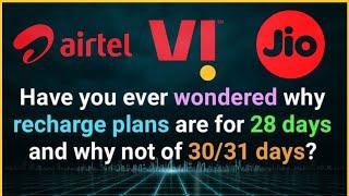 Why recharge plans are for 28 days and why not of 30/31 days ?