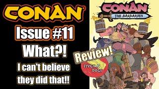 Review of Issue #11 of the new 'Conan the Barbarian' comic! What?! Now THAT'S a surprise!