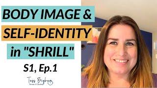 A Therapist Analyzes Body Image and Self-Identify in Shrill, Season 1, Episode 1