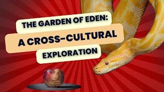 The Garden of Eden: A Cross-Cultural Exploration