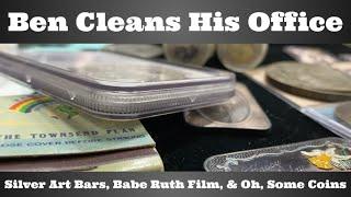 Ben Cleans His Office - Silver Art Bars, Babe Ruth Film, & Oh, Some Coins