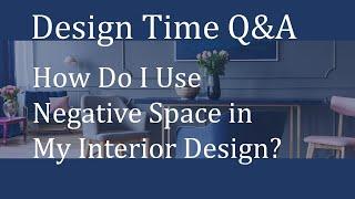 How Do I Use Negative Space in My Interior Design?