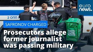 Safronov charged with treason: Prosecutors allege former journalist was passing military