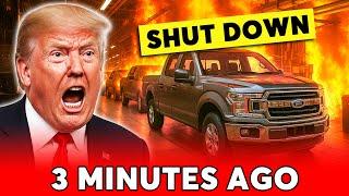 2 MINS AGO: Trump FREAKS OUT as Ford SHUTS DOWN Production In US After Trump Tariffs