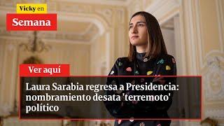 Laura Sarabia REGRESA a Presidencia: nombramiento desata 'terremoto' político | Vicky en Semana