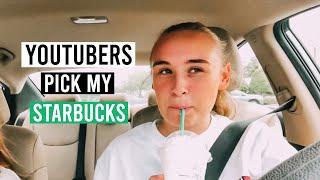 letting youtubers pick my starbuck for a week