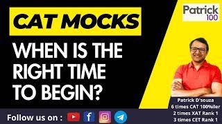 When is the right time to begin CAT mocks | Patrick100 | 6 times CAT 100%iler