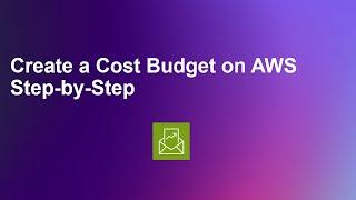 Create Cost Budget on AWS Step-by-Step