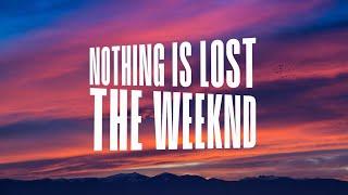 Nothing Is Lost (You Give Me Strength) - The Weeknd || Lyrics