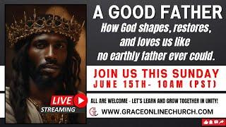 Celebrate Father’s Day with Us —  LIVE Sunday Service! Grace Tabernacle Online Church