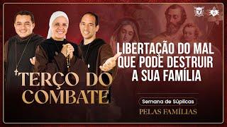 Terço do Combate - Libertação do mal que pode destruir a sua família - 12/11