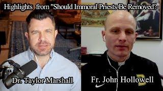 Should Immoral Priests Be Removed? Dr Taylor Marshall & Fr John Hollowell - Highlights