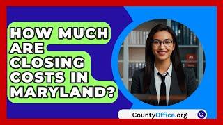 How Much Are Closing Costs In Maryland? - CountyOffice.org