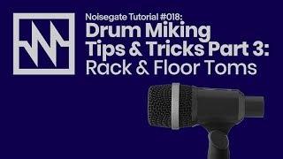 Drum Miking Tips & Tricks Part 3: Rack & Floor Toms