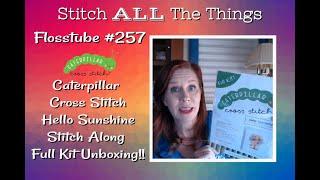 Flosstube #257 Unboxing the New CATERPILLAR CROSS STITCH SAL Kit!! Hello Sunshine!