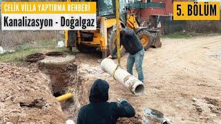 Çelik Villa Yaptırma Rehberi (5. Bölüm) Kanalizasyon ve Doğalgaz Altyapı İşleri