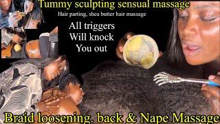ASMR This tingles galore from Tummy sculpting, Braid loosening, Nape & Back massage will relax you.
