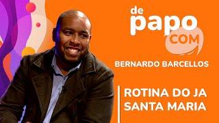 De Papo COM Bernardo Barcellos | Rotina do JA Santa Maria