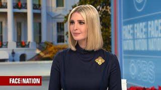 Extended interview with Ivanka Trump on "Face the Nation"