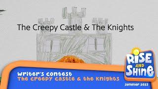 "Rise and Shine" Writer's Content- The Creepy Castle & the Knights